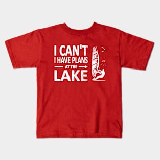 I CAN'T I Have PLANS at the LAKE Funny Windsurfing White Kids T-Shirt